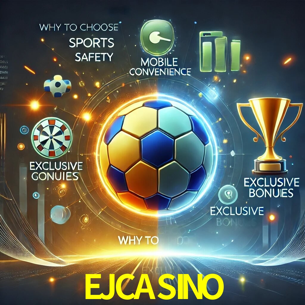 Por Que Escolher o EJCASINO?